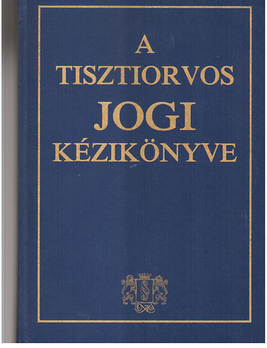 dr Bölcs Ágnes - dr Pordán Endre - A tisztiorvos jogi kézikönyve