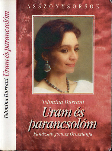 Tehmina Durrani - Uram �s parancsol�m - Pandzsab gonosz Oroszl�nja