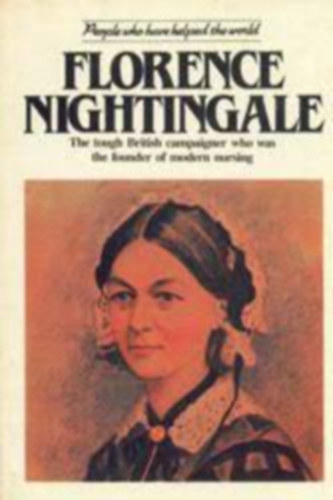 Pam Brown - Florence Nightingale - The tough British campaigner who was the founder of modern nursing