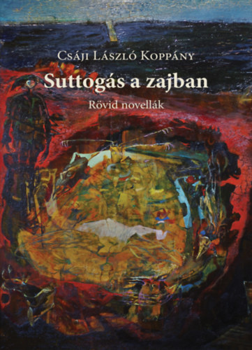 Cs�ji L�szl� Kopp�ny - Suttog�s a zajban - R�vid novell�k