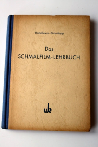 Hotschewar-Groschopp - Das Schmalfilm-Lehrbuch