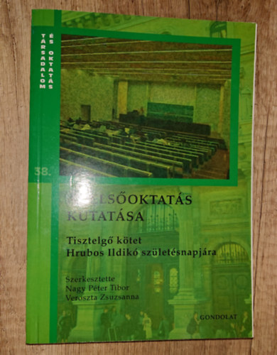 Veroszta Zsuzsanna Nagy Pter Tibor szerk. - A felsoktats kutatsa - Tisztelg ktet Hrubos Ildik szletsnapjra
