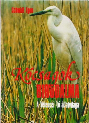 Schmidt Egon - Kcsagok birodalma - A Velencei-t llatvilga