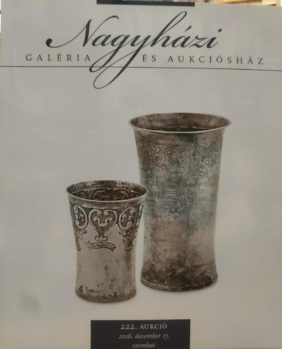 Nagyh�zi gal�ria - Nagyh�zi Gal�ria �s Aukci�sh�z - 222. Aukci� - 2016. december 17., szombat