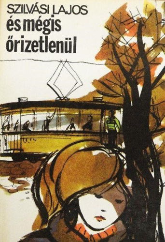 Szilv�si Lajos - �s m�gis �rizetlen�l - harmadik, jav�tott kiad�s