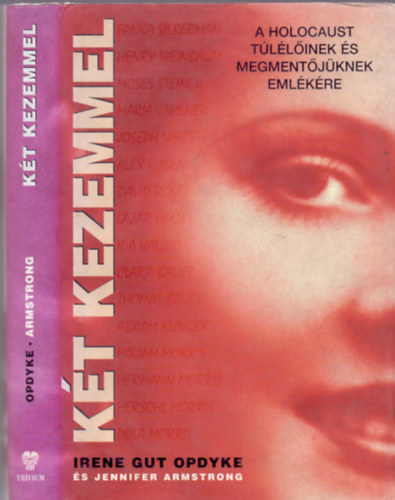 Jennifer Armstrong Irene Gut Opdyke - Kt kezemmel (A holocaust tllinek s megmentjknek emlkre)