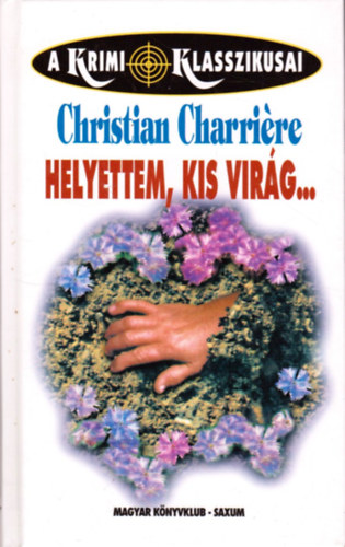 Christian Charriére - Helyettem, kis virág...