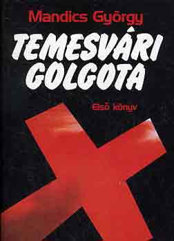 Mandics György - Temesvári golgota I-III.