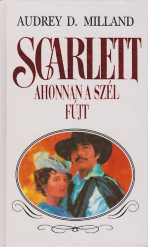 Audrey D. Milland - Scarlett - Ahonnan a szl fjt