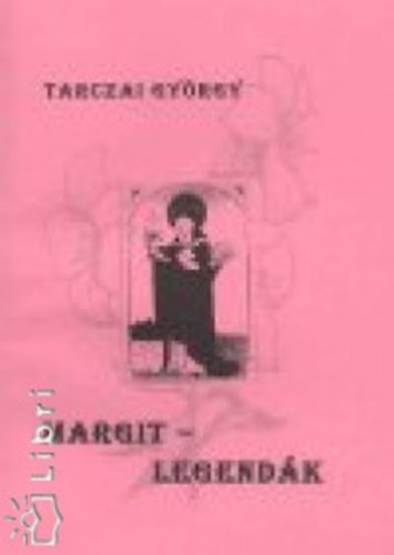 Tarczai Gy�rgy - Margit-legend�k