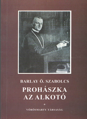 Barlay Ö. Szabolcs - Prohászka az alkotó