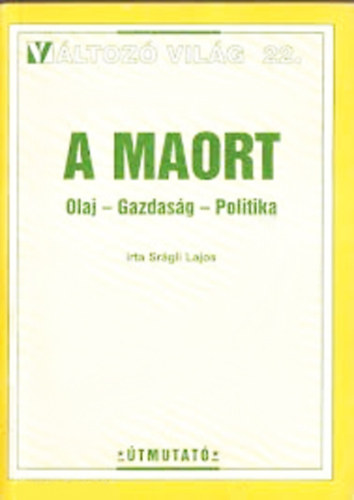 Srágli Lajos - A MAORT - Olaj, gazdaság, politika