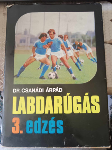 Dr. Csanádi Árpád - Labdarúgás 3. Edzés