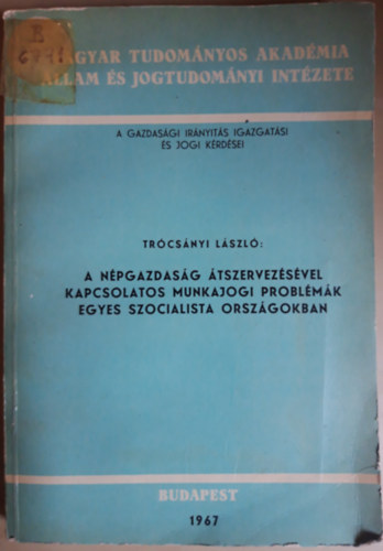 Trócsányi László - A népgazdaság átszervezésével kapcsolatos munkajogi problémák egyes szocialista országokban