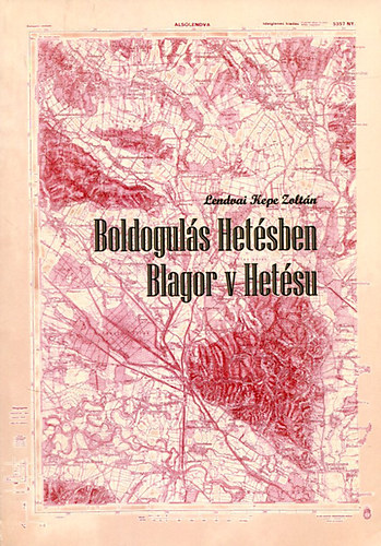 Lendvai Kepe Zoltán - Boldogulás Hetésben - Blagor v Hetésu