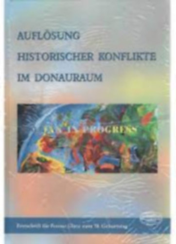 Auflösung historischer Konflikte im Donauraum (A Duna régió történelmi konfliktusainak megoldása)