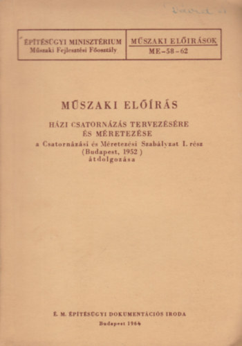 Mszaki elrs - Hzi csatornzs tervezse s mretezse /a Csatornzsi s Mretezsi Szablyzat I.rsz (Budapest, 1952) tdolgozsa +4.sz mdosts
