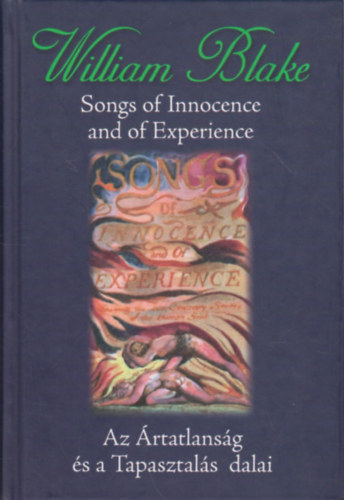 William Blake - Songs of Innocence and of Experience / Az rtatlansg s a Tapasztals dalai