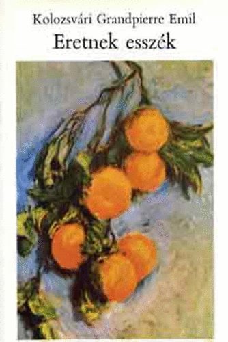 Zs�mboki M�ria  Kolozsv�ri Grandpierre Emil (szerk.) - Eretnek essz�k (2. b�v�tett kiad�s)
