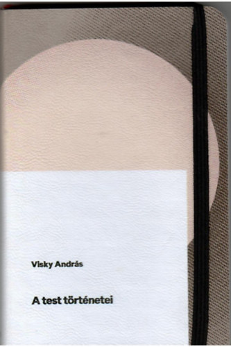 Visky Andrs  (szerk.) - A test trtnetei