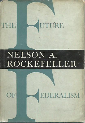Nelson A. Rockefeller - The Future of Federalism