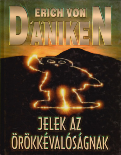 Erich von Däniken - Jelek az örökkévalóságnak
