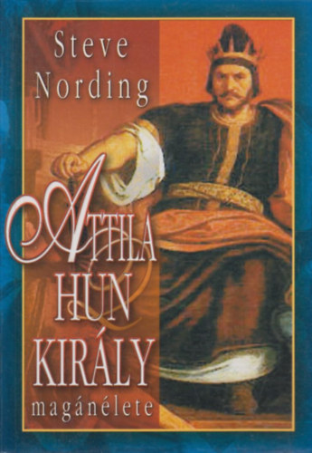 Nemere Istvn - Attila hun kirly magnlete
