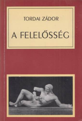 Tordai Zdor - A felelssg alapjai, lehetsgei s krlmnyei