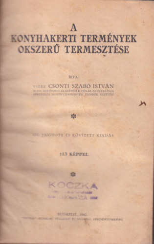 Csonti Szabó István - A konyhakerti termények okszerű termesztése