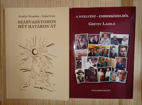 Erd�lyi Erzs�bet-Nobel Iv�n Erd�lyi Erzs�bet - 2 dedik�lt k�nyv Erd�lyi Erzs�bett�l: Szarvasnyomon h�t hat�ronn �t, A nyelv�sz emberk�zelb�l - Gr�tsy L�szl�