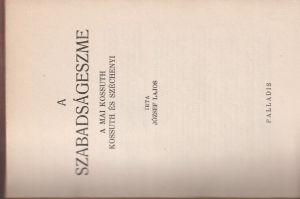 J�zsef Lajos - A szabads�geszme. A mai Kossuth - Kossuth �s Sz�chenyi