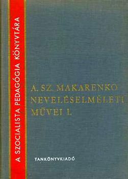 A. Sz. Makarenko - A. Sz. Makarenko neveléselméleti művei I-II.