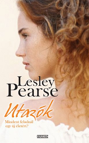 Lesley Pearse - Utazk - Mindent feladnl egy j letrt?