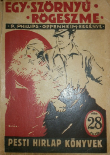 E. Phillips Oppenheim - Egy szrny rgeszme (Pesti Hrlap knyvek)