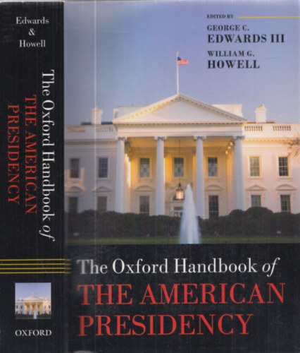 William G. Howell George C. Edwards III - The Oxford Handbook of the American Presidency