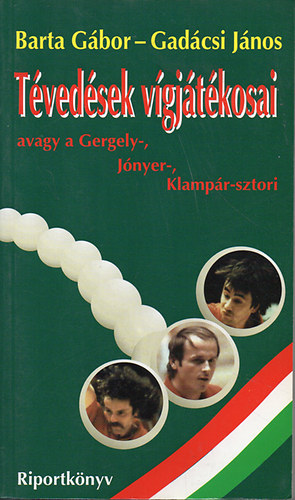 Barta; Gadcsi - Tvedsek vgjtkosai avagy a Gergely-, Jnyer-, Klampr-sztori