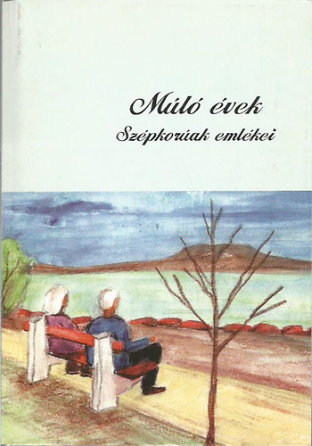 Múló évek - Szépkorúak emlékei