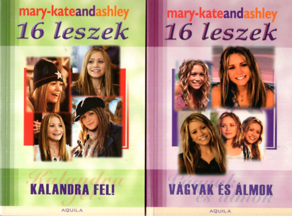 Fekete Annam�ria - 2 db Mary-kateandashley 16 leszek ( 2 . 4.  k�tet egy�tt ) 1. V�gyak �s �lmok, 2. Kalandra fel !