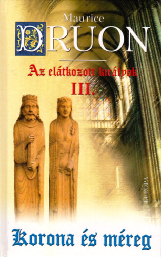 Maurice Druon - Korona s mreg  - Az eltkozott kirlyok III.