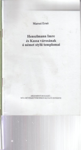 dr. Henszlmann Imre Marosi Ern - 2 db. ptszet (Henszlmann Imre s Kassa vrosnak  nmet styl templomai + Kassa vrosnak  nmet styl templomai (hasonms kiads))