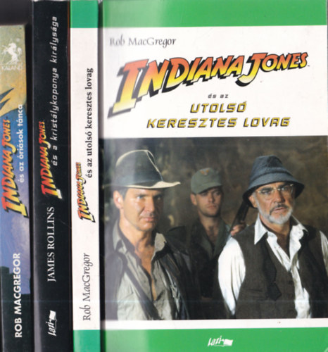 James Rollins Rob MacGregor - 3 db. Indiana Jones: Indiana Jones s az risok tnca + Indiana Jones s a kristlykoponya kirlysga + Indiana Jones s az utols keresztes lovag