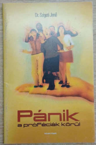 Dr. Szigeti Jenő - Pánik a próféciák körül