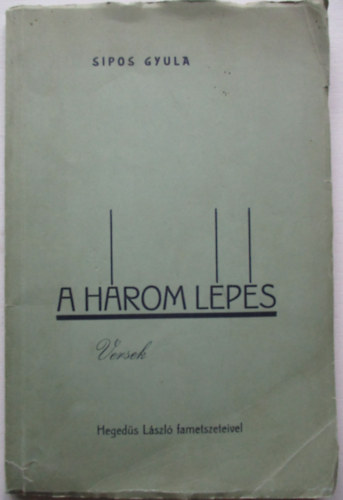 Sipos Gyula - A hrom lps (versek)- Hegeds Lszl fametszeteivel