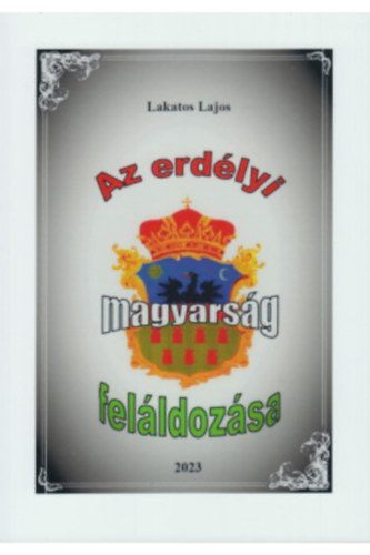 Az erdlyi magyarsg felldozsa