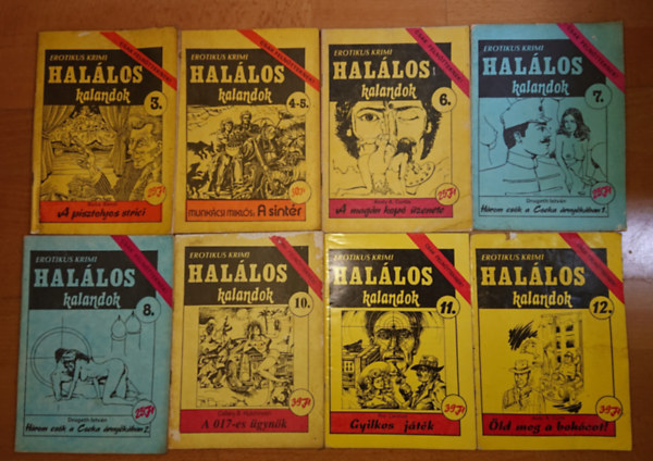 Andy A. Curtis, Drugeth Istvn, Busa Ben, Callery B. Hutchinson, Roy Clermont Munkcsi Mikls - 8 szm a Hallos Kalandok cm erotikus krimi magazinbl:A pisztolyos strici, A sintr, A magn(!) kop zenete, Hrom csk a Cseka rnykban, A 017-es gynk, Gyilkos jtk, ld meg a bohcot!
