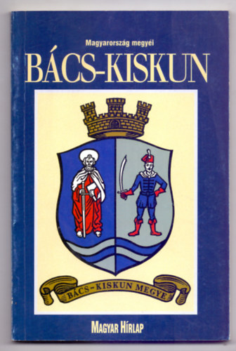 L. László János (szerk.) - Bács-Kiskun megye (Magyarország megyéi)