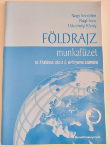 Dr. Udvarhelyi K�roly, Rugli Ilona Nagy Vendeln� - F�ldrajz munkaf�zet az �ltal�nos iskola 8.�vfolyama sz�m�ra