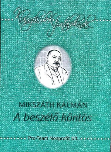 Mikszth Klmn - A beszl knts - Klasszikusok fiataloknak