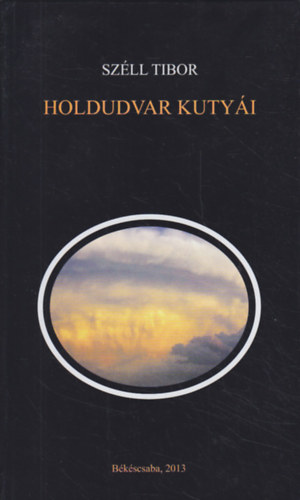 Széll Tibor - Holdudvar kutyái