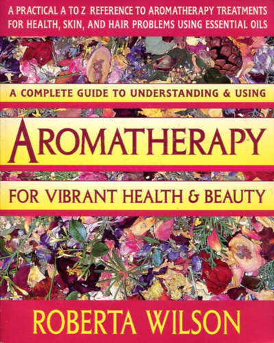 Roberta Wilson - Aromatherapy for Vibrant Health & Beauty